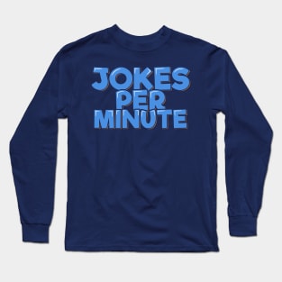 Funny Comedian Quote Jokes Per Minute Long Sleeve T-Shirt